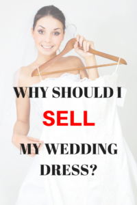 Why Should I sell my wedding dress